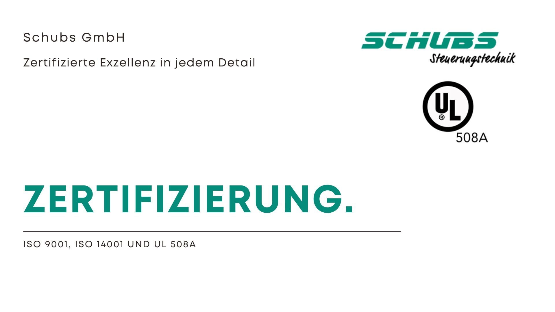 Schubs GmbH Zertifizierungen: ISO 9001, ISO 14001 und UL 508A